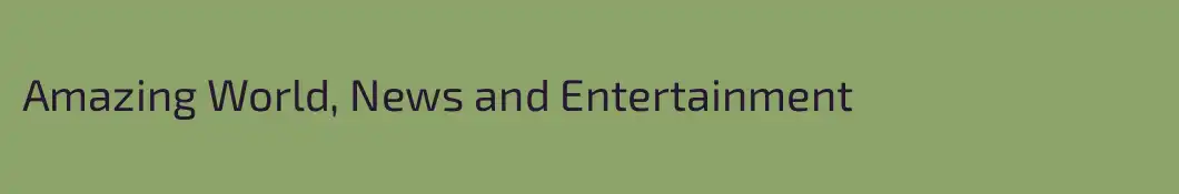 Amazing World, News and Entertainment
